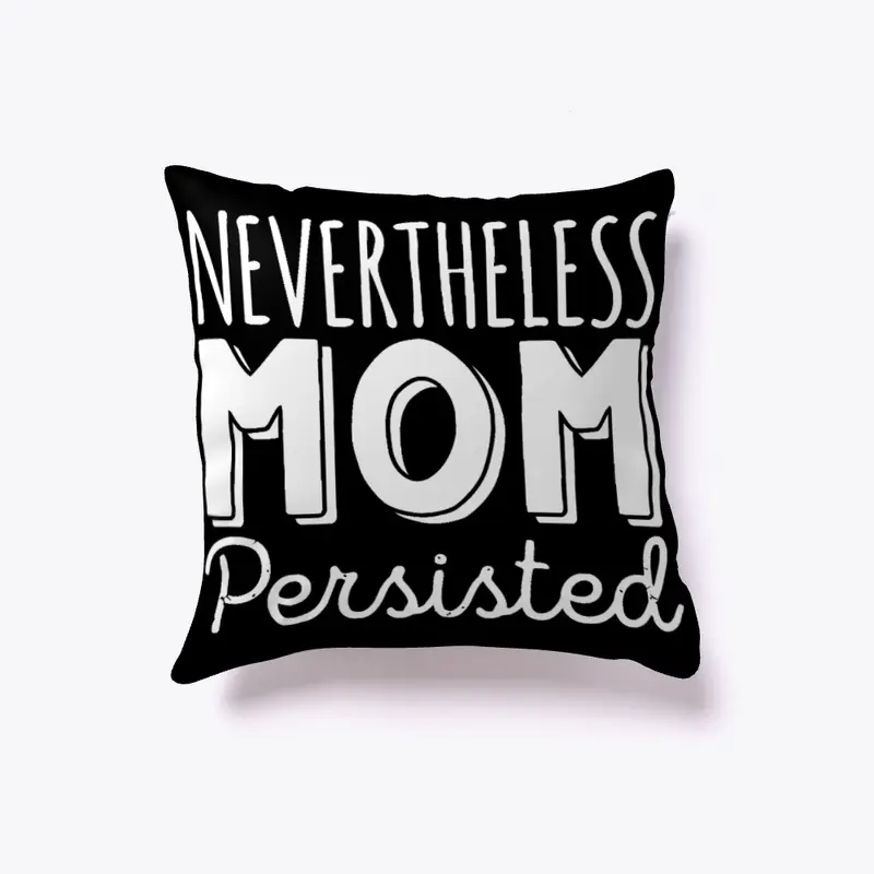 Nevertheless Mom Persisted